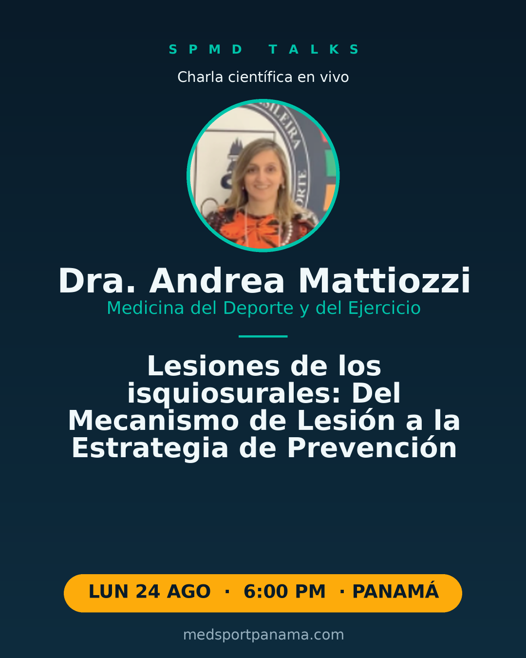 SPMD Talks — Dra. Andrea Mattiozzi · Lesiones de los isquiosurales · lun 24 ago, 6:00 PM Panamá